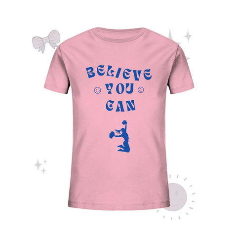 Believe you can - Kids Organic Shirt Kids & Babys cheer shop Cotton Pink 98/104 (3-4)