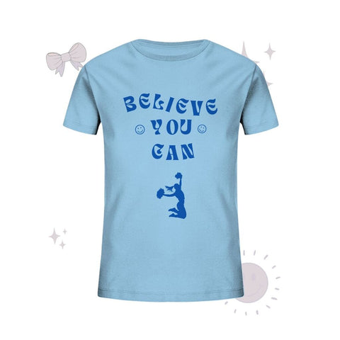 Believe you can - Kids Organic Shirt Kids & Babys cheer shop Sky Blue 98/104 (3-4)