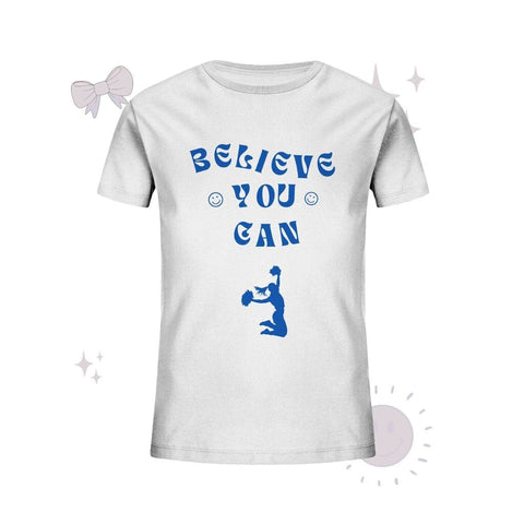 Believe you can - Kids Organic Shirt Kids & Babys cheer shop White 98/104 (3-4)